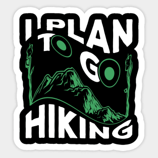 I Plan To Go Hiking Sticker